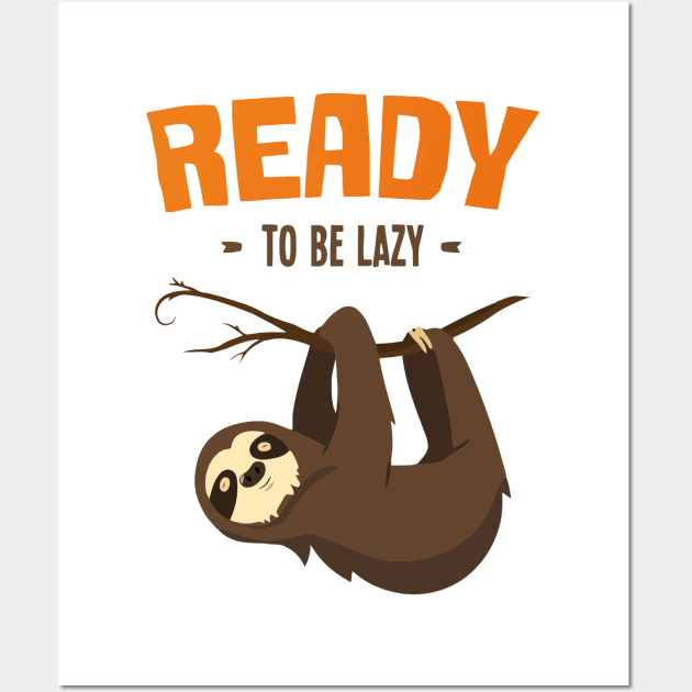 Ready To Be Lazy Wall Art by Ramateeshop